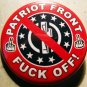 PATRIOT FRONT FUCK OFF pinback button badge 1.25"