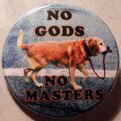 NO GODS NO MASTERS - DOG pinback button badge 1.25"