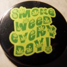 SMOKE WEED EVERY DAY! pinback button badge 1.25"