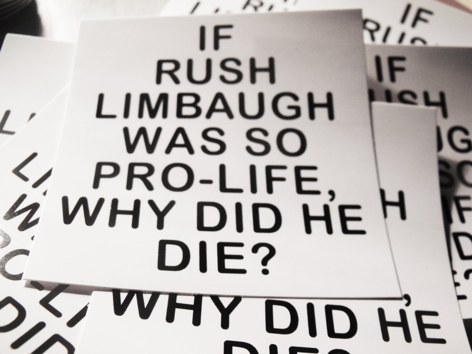 25  IF RUSH LIMBAUGH WAS SO PRO-LIFE, WHY DID HE DIE?  2.5" x 2.5"  stickers