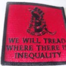 WE WILL TREAD WHERE THERE IS INEQUALITY embroidered iron-on patch 3X3" inches