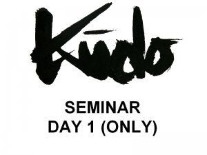DAY 1 - KUDO Seminar March 10, 2012