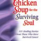 Chicken Soup for the Surviving Soul - Cancer Survivors ~ Paperback ~ 24b Encouragement Inspirational