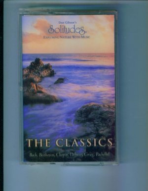 Dan Gibson's Solitudes Exploring Nature with Music The Classics Cassette
