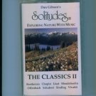 Dan Gibson's Solitudes Exploring Nature with Music The Classics II 2 Cassette
