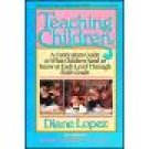 Teaching Children ~ Diane Lopez ~ Paperback ~ Home School Teacher Resource