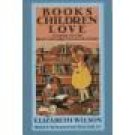 BOOKS CHILDREN LOVE ~ Elizabeth Wilson ~ Paperback Home School Teacher Guide Reading List Resource