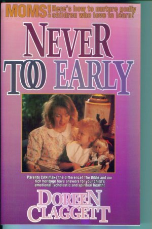 NEVER TOO EARLY ~ Doreen Claggett ~ Paperback ~ Home School Teacher Resource