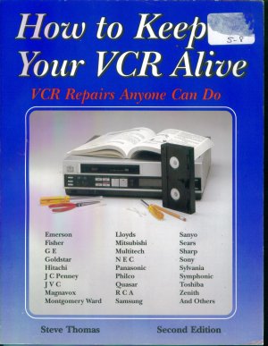 How To Keep Your VCR Alive ~ VCR Repairs Anyone Can Do ~ Steve Thomas ~ Second Edition