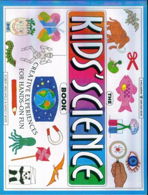 THE KID'S SCIENCE BOOK ~ Robert Hirschfeld & Nancy White ~ Home School Resource