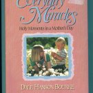 Everyday Miracles ~ Holy Moments in a Mother's Day ~ Dale Hanson Bourke ~ Devotional