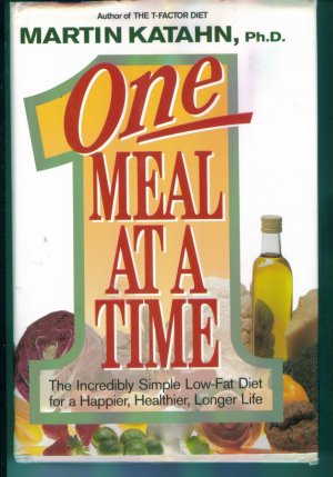 One Meal At A Time ~ Martin Katahn, Ph D ~ Author of the T-Factor Diet ~ Health Diet location96
