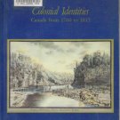 COLONIAL IDENTITIES: Canada From 1760 to 1815 by Bruce G. Wilson, Softcover 1988