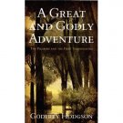 A GREAT AND GODLY ADVENTURE - Pilgrims & the Myth of the First Thanksgiving - Hodgson, HC 2006
