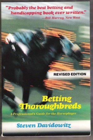 BETTING THOROUGHBREDS, A Professional's Guide...by Steven Davidowtiz, Softcover