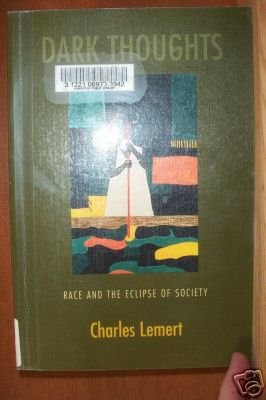 DARK THOUGHTS, Race & the Eclipse of Society- Charles Lemert, Softcover 2002
