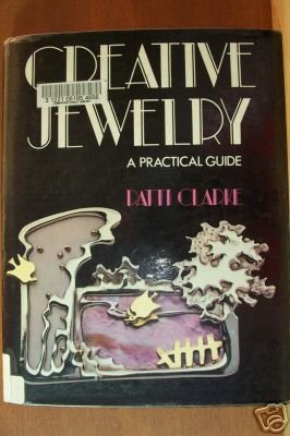 CREATIVE JEWELRY: A Practical Guide by Patti Clarke, Hardcover