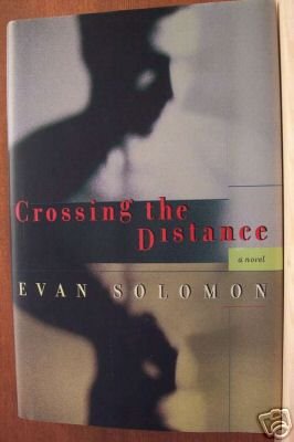 CROSSING THE DISTANCE by Evan Solomon, Hardcover 1999, 1st Edition