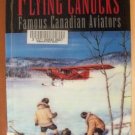 FLYING CANUCKS: Famous Canadian Aviators by Peter Pigott Softcover 1994