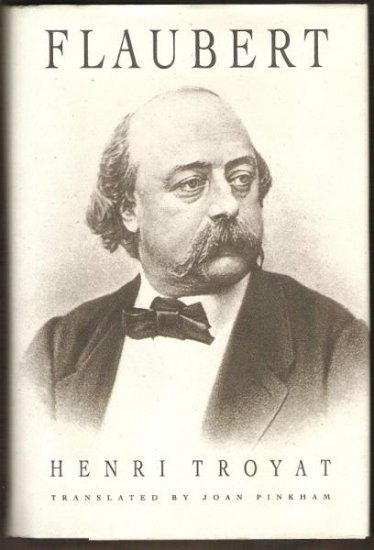 FLAUBERT by Henri Troyat, Hardcover 1st Ed. 1992 (Life of Gustave Flaubert)