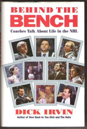 BEHIND THE BENCH by Dick Irvin, Hardcover 1st Ed. 1993, SIGNED, NHL