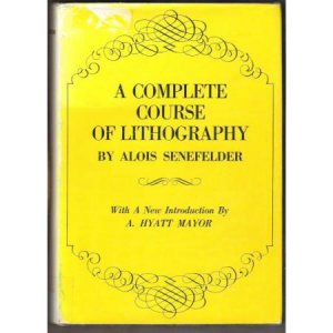A COMPLETE COURSE OF LITHOGRAPHY by Alois Senefelder, Hardcover 1968
