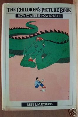 CHILDREN'S PICTURE BOOK (How to Write It, How to Sell) by Ellen E.M. Roberts, Hardcover