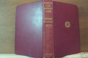THE SCARLET CAR & THE PRINCESS ALINE by Richard H. Davis Hardcover 1912