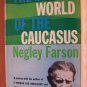 THE LOST WORLD OF THE CAUCASUS by Negley Farson, Hardcover 1st 1958