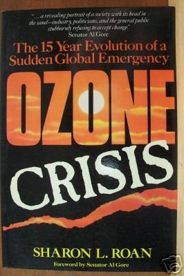OZONE CRISIS by Sharon Roan, The 15 Year Evolution of a Sudden Global Emergency