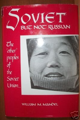 SOVIET BUT NOT RUSSIAN by William M. Mandel, HC 1st 1985 Scarce