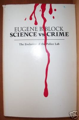 SCIENCE VS CRIME, The Evolution of the Police Lab by Eugene B. Block, HC 1979