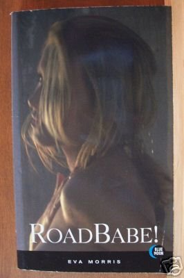 ROAD BABE! by Eva Morris PB 2001, Blue Moon Erotica