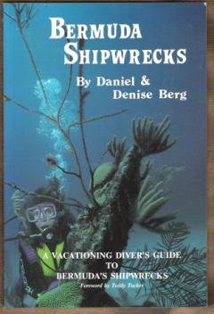 BERMUDA SHIPWRECKS: A Vacationing Diver's Guide to Bermuda's Shipwrecks - Berg