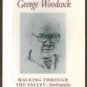 WALKING THROUGH THE VALLEY: Autobiography by George Woodcock, SC