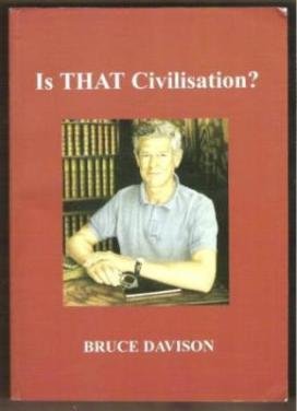 IS THAT CIVILISATION? by Bruce Davison, Softcover 1st Ed. 2006