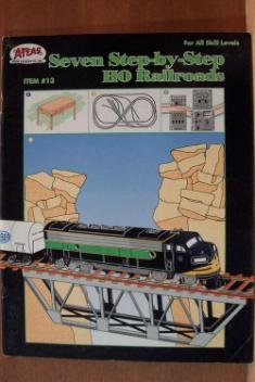 SEVEN STEP-BY-STEP HO RAILROADS, Atlas Model Railroad, SC
