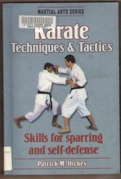 KARATE TECHNIQUES & TACTICS, Skills for Sparring and Self-Defense - Patrick M. Hickey
