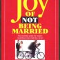 THE JOY OF NOT BEING MARRIED by Ernie J. Zelinski, Signed by Author