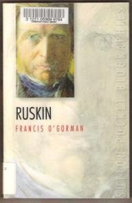 RUSKIN (John Ruskin) by Francis O'Gorman, Sutton Pocket Biographies, SC 1999