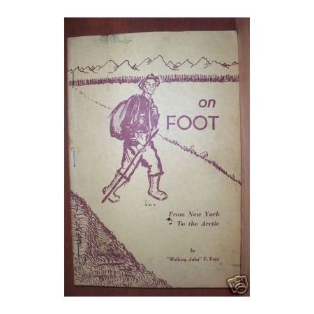 ON FOOT from New York to the Arctic - John F. Frey, 1957, Signed