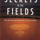 Secrets in the Fields: The Science and Mysticism of Crop Circles
