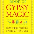 Buckland's Book of Gypsy Magic: Travelers' Stories, Spells & Healings