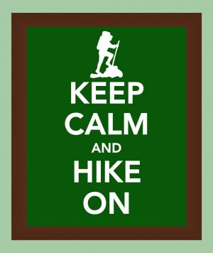 Keep Calm and Hike On Print