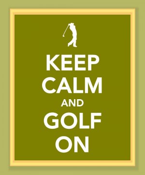 Keep Calm and Golf On Print