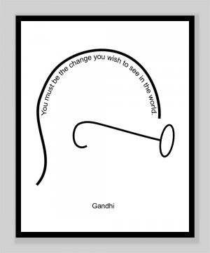 You must be the change you wish to see in the world Print