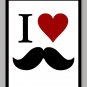I Love Mustaches Print
