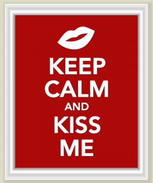 Keep Calm and Kiss Me Print