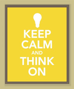 Keep Calm and Think On Print