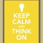 Keep Calm and Think On Print
